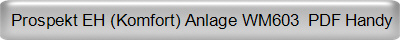 Prospekt EH (Komfort) Anlage WM603  PDF Handy