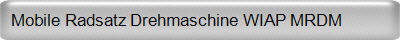 Mobile Radsatz Drehmaschine WIAP MRDM